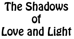 The Shadows of Love and Light title