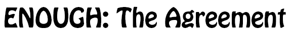 ENOUGH: The Agreement title