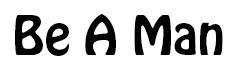 Be A Man title