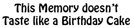 This Memory doesn't Taste like a Birthday Cake title